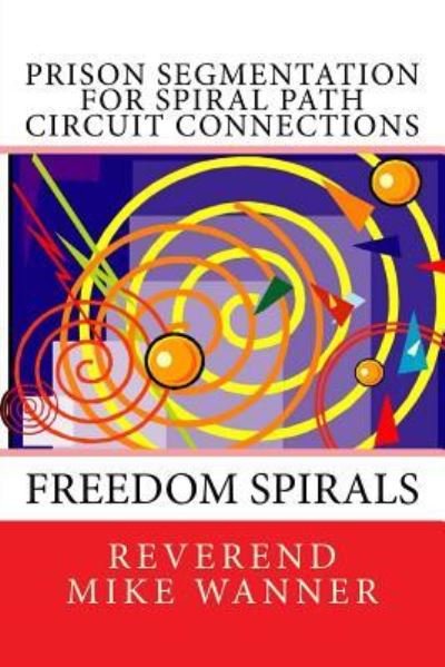 Cover for Reverend Mike Wanner · Prison Segmentation For Spiral Path Circuit Connections (Pocketbok) (2018)