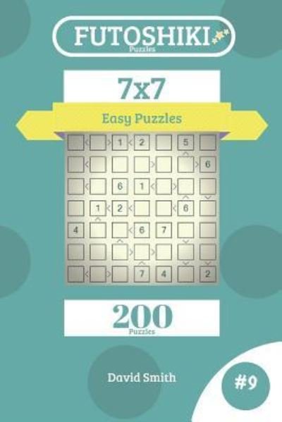 David Smith · Futoshiki Puzzles - 200 Easy Puzzles 7x7 Vol.9 (Pocketbok) (2018)