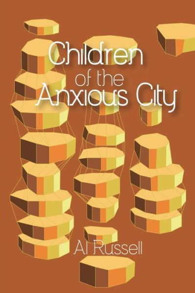 Children of the Anxious City - Al Russell - Books - Vegetarian Alcoholic Press - 9781732682740 - February 5, 2019