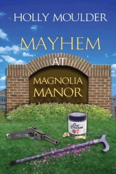 Cover for Moulder Holly Moulder · Mayhem at Magnolia Manor (Paperback Book) (2021)