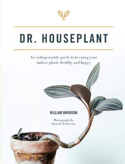 Cover for William Davidson · Dr. Houseplant: An indispensable guide to keeping your indoor plants healthy and happy (Gebundenes Buch) (2020)