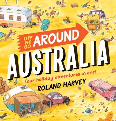 Cover for Roland Harvey · Off We Go Around Australia (Hardcover Book) (2021)