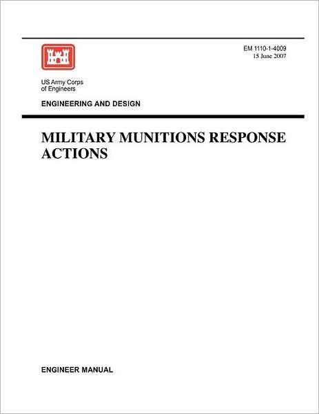 Engineering and Design: Military Munitions Response Actions (Engineer Manual Em 1110-1-4009) - Us Army Corps of Engineers - Livres - Military Bookshop - 9781780397740 - 15 juin 2007