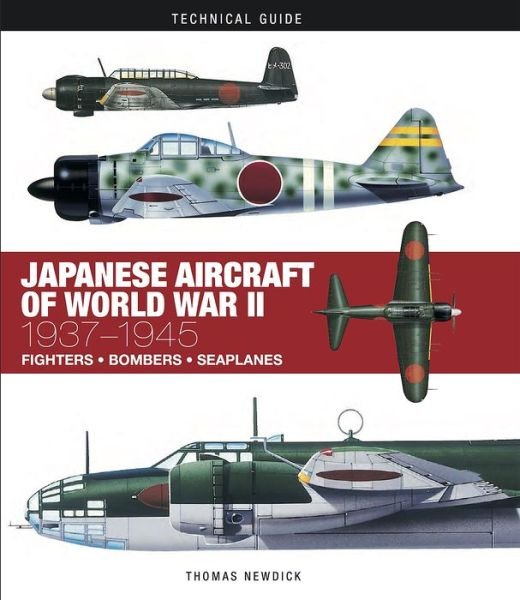 Cover for Thomas Newdick · Japanese Aircraft of World War II: 1937–1945 - Technical Guides (Inbunden Bok) (2017)