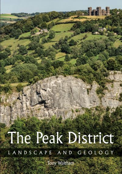 Cover for Tony Waltham · The Peak District: Landscape and Geology (Pocketbok) (2021)