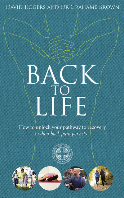 Cover for David Rogers · Back to Life: How to unlock your pathway to recovery (when back pain persists) (Pocketbok) (2016)