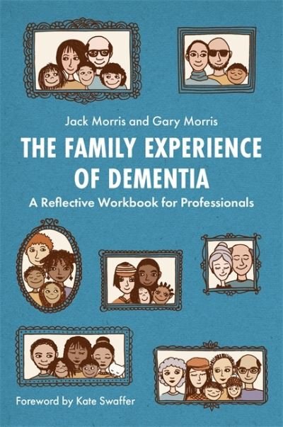 Cover for Gary Morris · The Family Experience of Dementia: A Reflective Workbook for Professionals (Paperback Book) (2020)