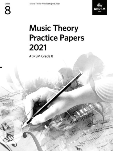 Music Theory Practice Papers 2021, ABRSM Grade 8 - Theory of Music Exam papers & answers (ABRSM) - Abrsm - Books - Associated Board of the Royal Schools of - 9781786014740 - January 6, 2022