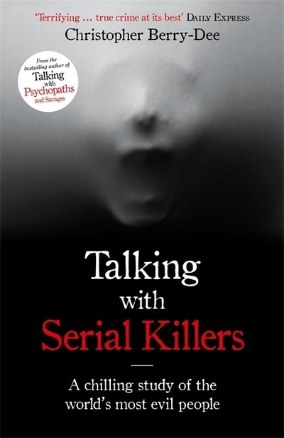 Cover for Christopher Berry-Dee · Talking with Serial Killers: A chilling study of the world's most evil people - Talking with Serial Killers (Pocketbok) (2018)