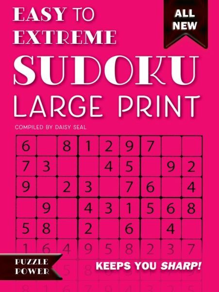 Cover for Daisy Seal · Easy to Extreme Sudoku Large Print (Pink): Keeps You Sharp - Puzzle Power (Spiral Book) [Large type / large print edition] (2018)