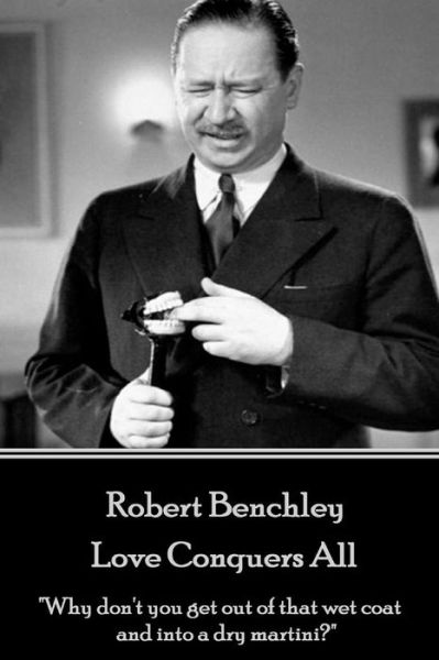 Cover for Robert Benchley · Robert Benchley - Love Conquers All (Pocketbok) (2017)