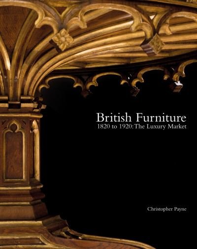 Cover for Christopher Payne · British Furniture: 1820 to 1920: The Luxury Market (Inbunden Bok) (2023)