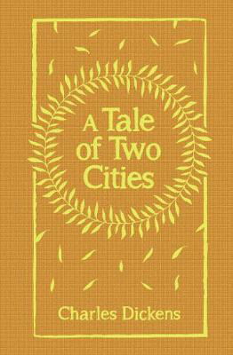 A Tale of Two Cities - Charles Dickens - Books - Arcturus Publishing Ltd - 9781788883740 - November 15, 2018
