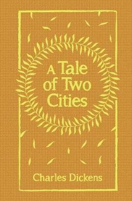 A Tale of Two Cities - Charles Dickens - Kirjat - Arcturus Publishing Ltd - 9781788883740 - torstai 15. marraskuuta 2018