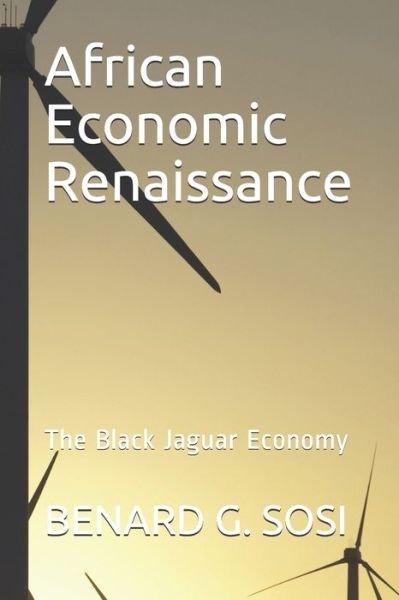 Cover for Benard G Sosi · African Economic Renaissance (Taschenbuch) (2019)