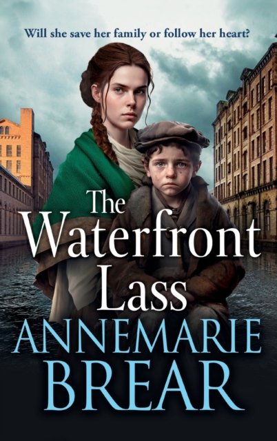Cover for AnneMarie Brear · The Waterfront Lass: A gritty historical saga from AnneMarie Brear - The Waterfront Women (Gebundenes Buch) (2023)