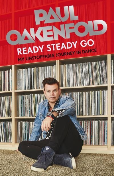 Cover for Paul Oakenfold · Ready Steady Go: My Unstoppable Journey in Dance (Gebundenes Buch) (2022)
