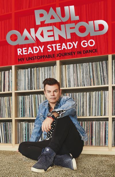 Cover for Paul Oakenfold · Ready Steady Go: My Unstoppable Journey in Dance (Hardcover Book) (2022)