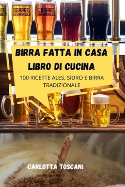 Cover for Carlotta Toscani · Birra Fatta in Casa Libro Di Cucina (Taschenbuch) (2022)