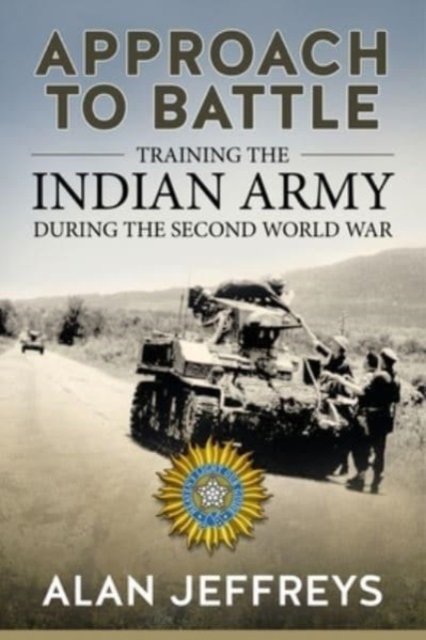 Cover for Alan Jeffreys · Approach to Battle: Training the Indian Army During the Second World War - War &amp; Military Culture in South Asia (Paperback Book) [Reprint edition] (2024)
