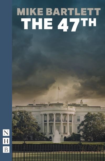 Cover for Mike Bartlett · The 47th - NHB Modern Plays (Paperback Book) (2022)