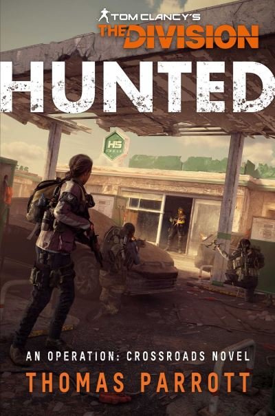 Tom Clancy's The Division: Hunted: An Operation Crossroads Novel - Tom Clancy’s The Division - Thomas Parrott - Bücher - Aconyte Books - 9781839082740 - 11. April 2024