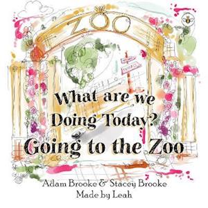 Cover for Stacey Brooke, Adam Brooke &amp; · What are we Doing Today? Going to the Zoo (Paperback Book) (2023)