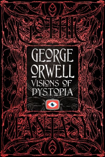 George Orwell Visions of Dystopia - Gothic Fantasy - George Orwell - Bøker - Flame Tree Publishing - 9781839644740 - 12. januar 2021