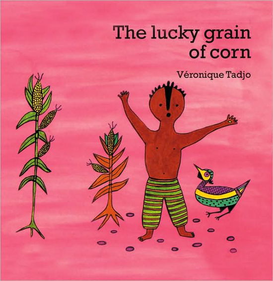 The Lucky Grain of Corn (English) - Veronique Tadjo - Veronique Tadjo - Books - Milet Publishing Ltd - 9781840592740 - 2000