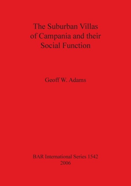 The suburban villas of Campania and their social function - Geoff W. Adams - Books - Archaeopress - 9781841719740 - September 15, 2006