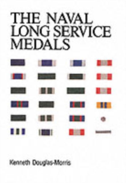 Cover for K. J. Douglas-Morris · Naval Long Service Medals 1830-1990 (Paperback Book) [New edition] (2002)