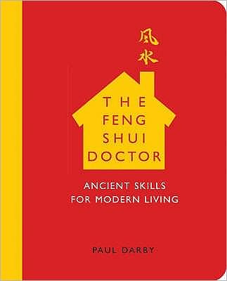 Feng Shui Doctor: Ancient Skills For Modern Living - Paul Darby - Książki - Watkins Media - 9781844833740 - 26 kwietnia 2007