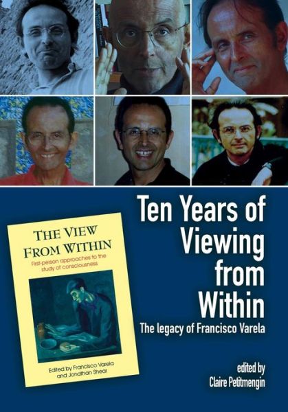 Ten Years of Viewing from Within: the Legacy of Francisco Varela - Claire Petitmengin - Bücher - Imprint Academic - 9781845401740 - 1. November 2009