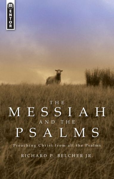 Cover for Richard P. Belcher · The Messiah and the Psalms: Preaching Christ from all the Psalms (Paperback Book) [Revised edition] (2014)