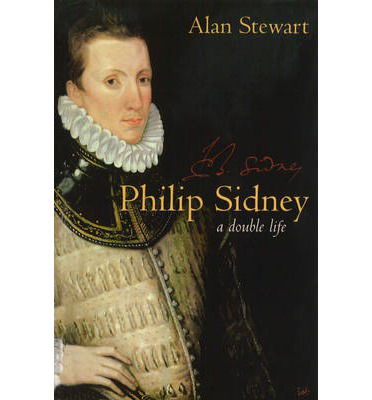 Cover for Alan Stewart · Philip Sidney: A Double Life (Paperback Book) (2011)