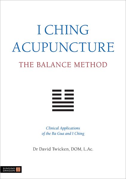 Cover for David Twicken · I Ching Acupuncture - The Balance Method: Clinical Applications of the Ba Gua and I Ching (Paperback Book) (2012)