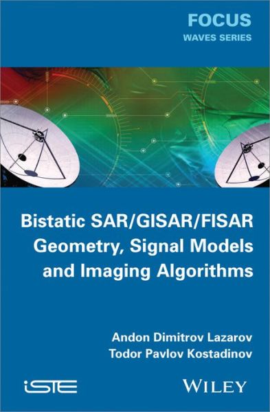 Cover for Andon Dimitrov Lazarov · Bistatic SAR / GISAR / FISAR Geometry, Signal Models and Imaging Algorithms (Hardcover Book) (2013)