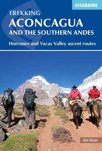 Cover for Jim Ryan · Aconcagua and the Southern Andes: Horcones Valley (Normal) and Vacas Valley (Polish Glacier) ascent routes (Paperback Book) [3 Revised edition] (2018)