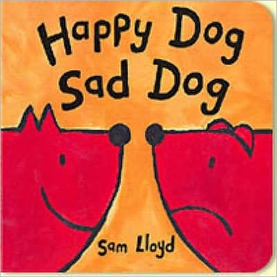 Cover for Sam Lloyd · Happy Dog Sad Dog (Board book) (2003)