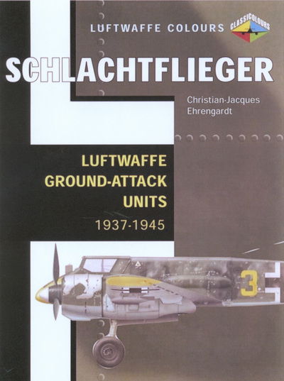 Cover for J. Richard Smith · Schlachtflieger - Luftwaffe Ground-attack Units 1937-1945 (Luftwaffe Colours) (Paperback Book) (2007)