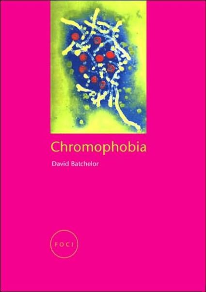 Chromophobia - David Batchelor - Books - Reaktion Books - 9781861890740 - September 1, 2001