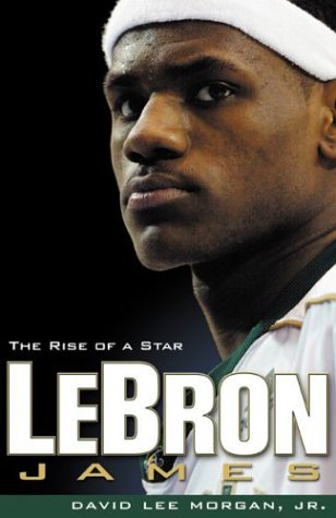 Cover for David Lee Morgan Jr. · Lebron James: the Rise of a Star (Paperback Book) (2003)