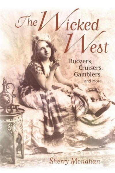 The Wicked West - Sherry Monahan - Boeken - Rio Nuevo - 9781887896740 - 1 september 2005