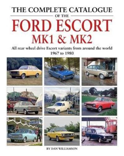 Cover for Dan Williamson · The Complete Catalogue of the Ford Escort MK1 &amp; MK2 (Hardcover Book) (2018)