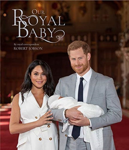 Cover for Robert Jobson · Harry and Meghan Our Royal Baby: Our Royal Baby (Hardcover Book) (2019)