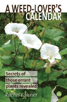 Cover for Rachel Fulcher · A Weed-Lover's Calendar: Secrets of those errant plants revealed (Pocketbok) (2024)