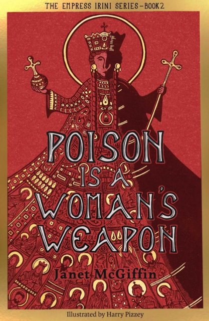 Cover for Janet McGiffin · Poison is a Woman's Weapon: Empress Irini Series, Volume 2 - The Empress Irini Series (Paperback Bog) (2023)