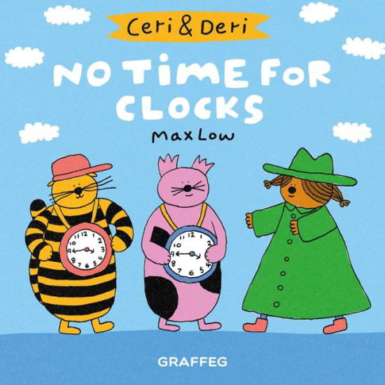 Ceri & Deri: No Time for Clocks - Max Low - Kirjat - Graffeg Limited - 9781912213740 - keskiviikko 22. elokuuta 2018