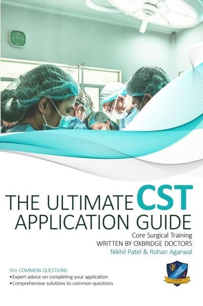 Cover for Mr Nikhil Patel · The Ultimate Core Surgical Training Application Guide: Expert advice for every step of the CST application, comprehensive portfolio building instructions, interview score boosting strategies, answers to commonly asked questions and scenarios (Pocketbok) [2 New edition] (2021)