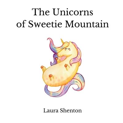 Cover for Laura Shenton · The Unicorns of Sweetie Mountain (Paperback Bog) (2022)